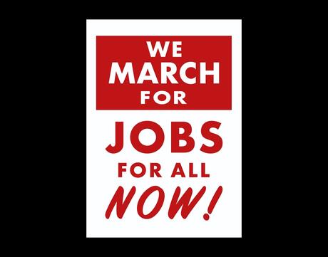 "We March For Jobs For All Now!" protest sign